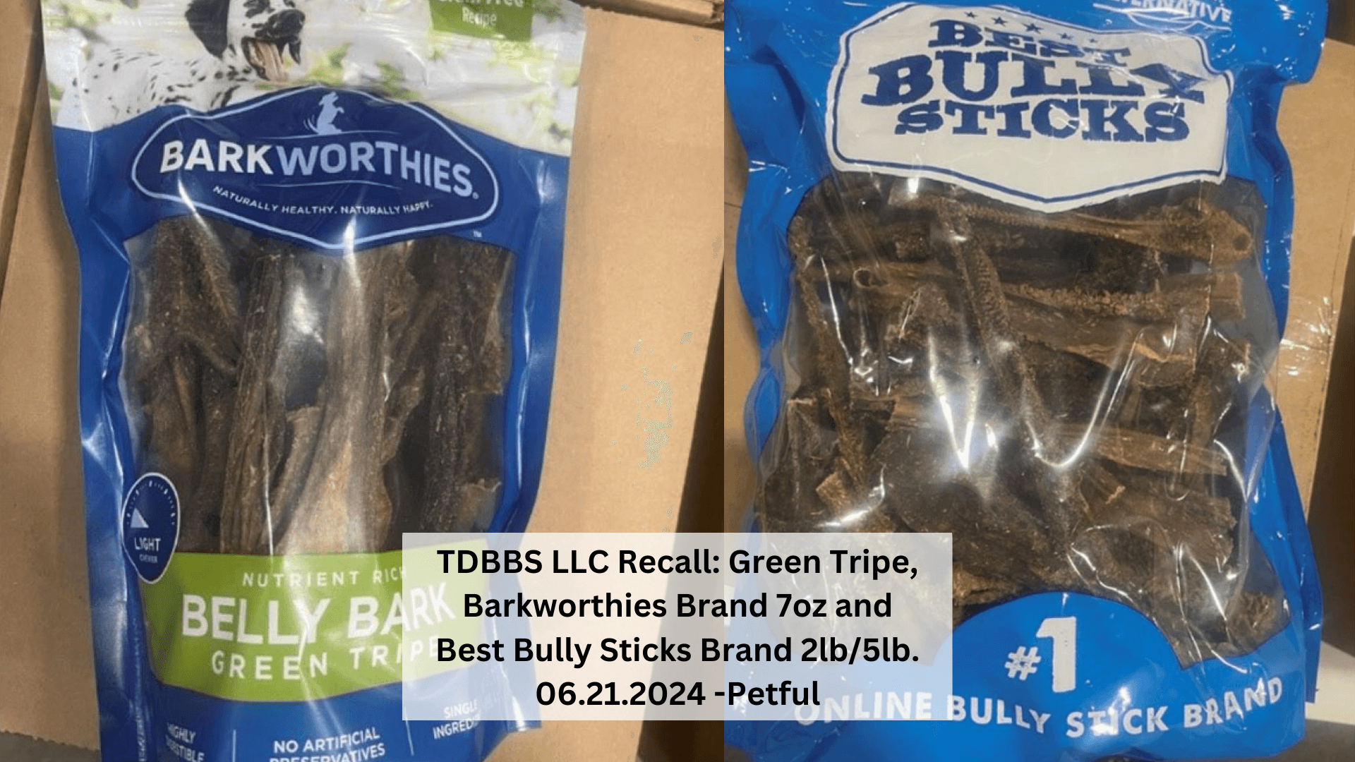 Recalled: TDBBS LLC recalls Green Tripe Dog Treats; Barkworthies Recall and Best Bully Sticks Recall